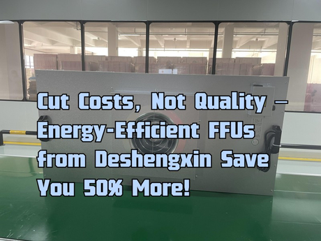 Reduser kostnader, ikke kvalitet – energieffektive FFUer fra Deshengxin sparer 50 % mer!.jpg